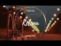 Kelana - Tulus • Video Lirik