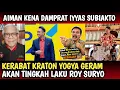 SUDAH MUAK ,, AIMAN DI L4BRAK IYYAS SUBIAKTO \u0026 KERABAT KERATON YOGYA ULTIMATUM KERAS ROY SURYO..??