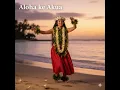 Aloha ke Akua ● Lomi Lomi Nui – Song for Opening the Sacred Space of Aloha (Hawaii)