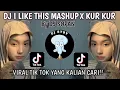 Download Lagu DJ I LIKE THIS MASHUP X KUR KUR BY DJ SOPAN VIRAL TIK TOK TERBARU YANG KALIAN CARI!!
