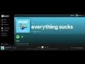 Everything Sucks: (1 hour loop) By: vaultboy