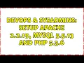 DevOps SysAdmins Setup Apache 2 2 19 MySQL 5 5 13 and PHP 5 3 6 2 Solutions