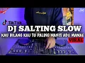 Download Lagu DJ SALTING KO YANG PALING MANIS REMIX VIRAL TIKTOK TERBARU 2021 | DJ SALTING SLOW