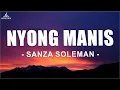 Download Lagu Sanza Soleman - Nyong Manis (Lirik) Lagu Timur 2025 || [ Senyum Manis Kumis Tipis Sapa Yang Punya ]