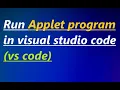How to run applet program in visual studio code