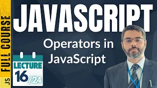 JavaScript Lecture-16 JavaScript Arithmetic Logical Conditional Operators JavaScript Operators