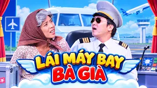 Hài Kịch " LÁI MÁY BAY BÀ GIÀ " - Hài Kịch Trường Giang, Thu Trang Hay Nhất - Không Xem Cực Phí