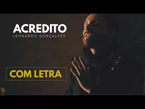 Download MP3 LEONARDO GONÇALVES - ACREDITO (COM LETRA)