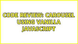 Code Review Carousel Using Vanilla Javascript