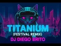 Download Lagu Titanium (Festival Remix 2025) 🔥 | Epic EDM Drop --DJ Diego Brito