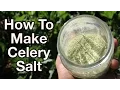 How To Make Your Own Raw Celery Salt