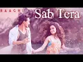 Sab Tera – Baaghi | Shraddha Kapoor, Tiger Shroff | Romantic Love Song ❤️🎶