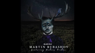 Download Martin Rubashov - Black Elk (feat. Anders Fridén) MP3