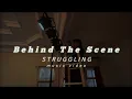 Download Lagu Behind The Scene STRUGGLING