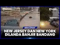 Download Lagu NEW JERSEY DAN NEW YORK DILANDA BANJIR BANDANG, AKTIVITAS KOTA LUMPUH TOTAL