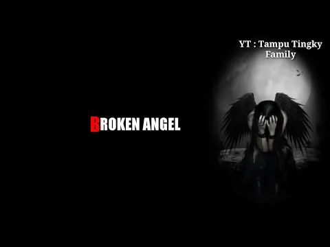 Download MP3 BROKEN ANGEL (lirik + terjemahan Indonesia)