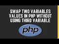 Swap two variables values in PHP without using third variable