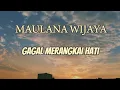 Download Lagu MAULANA WIJAYA - GAGAL MERANGKAI HATI ( Lirik Lagu)