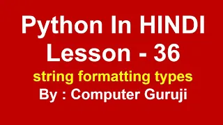 string formatting types in python Lesson - 36 Python in Hindi