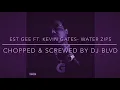 EST Gee ft. Kevin Gates- Water Zips (Chopped & Screwed)