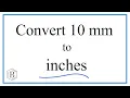 Convert 10 Millimeters mm to Inches
