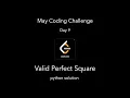 Valid Perfect Square Leetcode May Coding challenge Day 9