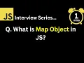 JavaScript Interview - Q What is Map Object in JavaScript