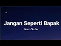 Download Lagu Iksan Skuter - Jangan Seperti Bapak [lirik]