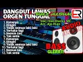 Download Lagu DANGDUT LAWAS ORGEN TUNGGAL FUL ALBUM PALING DI CARI SEPANJANG MASSA BASS GLER