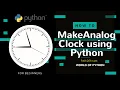 Create Analog Clock using python Build your own clock beginner python project world of python