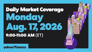 Yahoo Finance Live Daily Market Coverage - August 17 2026 9AM-11AM ET