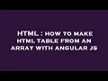 HTML how to make html table from an array with angular js