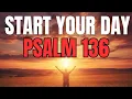 Morning Prayer With Psalm 136 | A Powerful Prayer of GRATITUDE and EVERLASTING MERCY