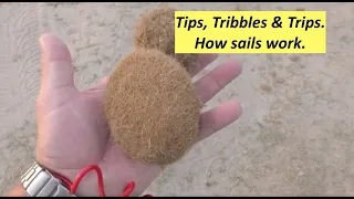 Tips, Tribbles & Trips.  (How your sails work). OTB 070
