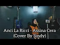 Download Lagu Anci La Ricci - Assina Cera (Cover By Sindy)