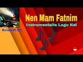 Download Lagu NEN MAM FATNIM (Intrumentalia)