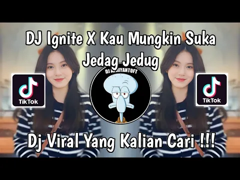 Download MP3 DJ IGNITE X KAU MUNGKIN SUKA VIRAL TIK TOK TERBARU 2024 YANG KALIAN CARI