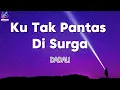 Ku Tak Pantas Di Surga - Dadali ( Lirik Video )