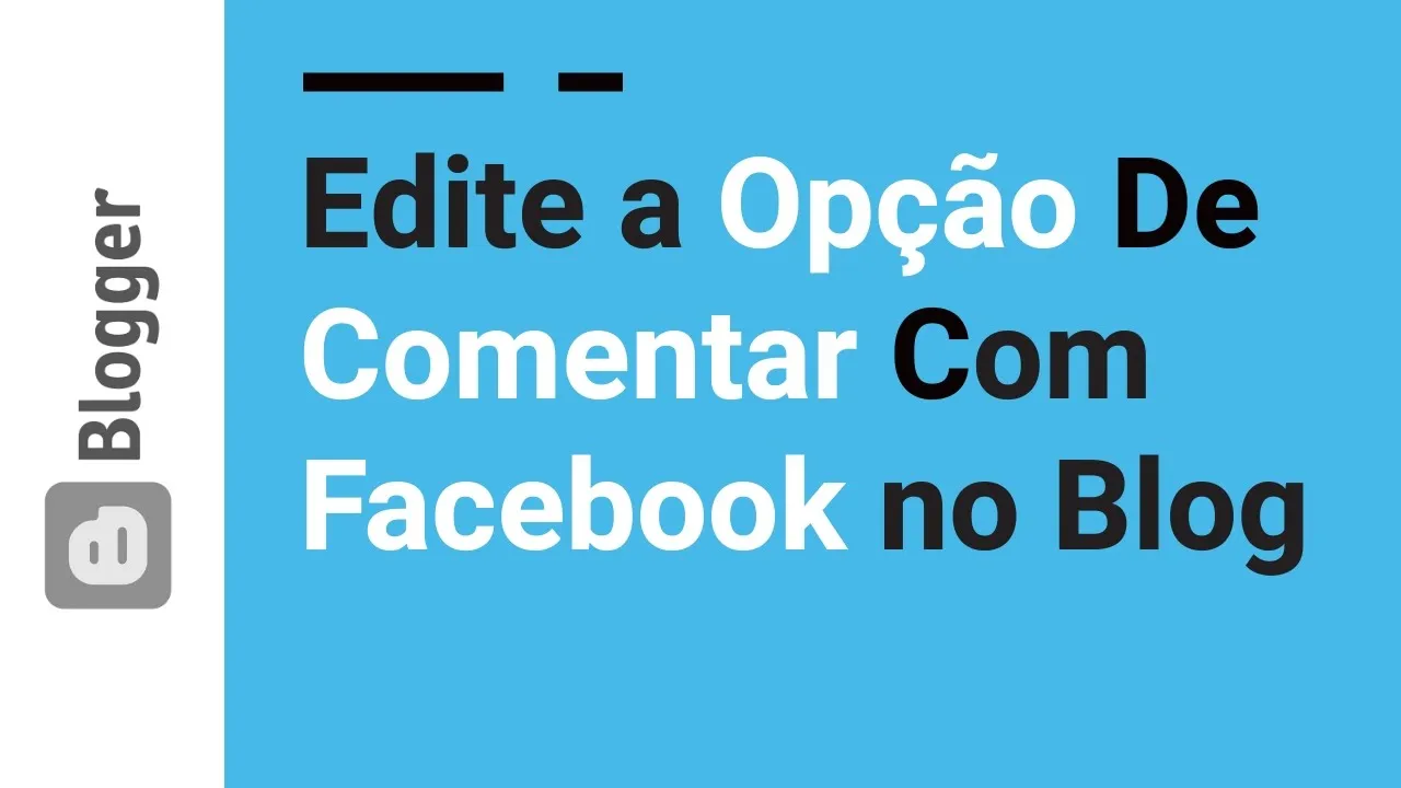 17 | Edite Opção de Comentar com Facebook no Blogspot