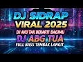 DJ MELODY SIDRAP VIRAL 2025 - DJ AKU TAK BERARTI BAGIMU X DJ ABG TUA FULL BASS TEMBAK LANGIT
