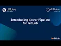 Introducing Cover Pipeline for GitLab