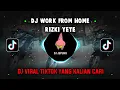 Download Lagu DJ WORK FROM HOME BY RIZKI YETE | DJ THIS IS COGIL VIRAL TIK TOK TERBARU YANG KALIAN CARI!