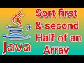 Sort First and Second Half of an Array Java Program