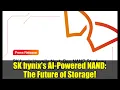 Lagu SK hynix's AI-Powered NAND: The Future of Storage!