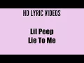 Lil Peep - Lie To Me (Lyrics)