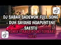 Lagu DJ SABAR SADEWOK FULL SONG - DUH SAYANG NGAPUNTENE SAESTU  VIRAL TIKTOK TERBARU
