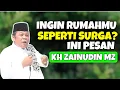 Lagu CARA MENJADIKAN RUMAH SEBAGAI SURGA || MOTIVASI HIDUP - CERAMAH KH ZAINUDIN MZ TERBARU 2025
