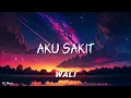 Download Lagu Wali - Aku Sakit (Lyrics) #lirik