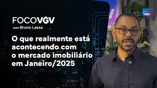 O que realmente está acontecendo com o mercado imobiliário em Janeiro/2025 | FOCO VGV