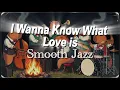 Lagu I Want to Know What Love Is – Soft Jazz Version (Foreigner) | Relaxing Midnight Jazz